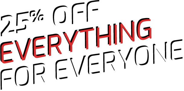 25% Off Everything for Everyone